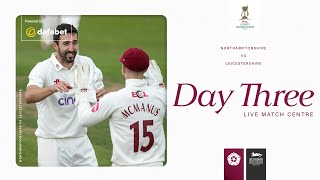 🔴 LIVE  Northamptonshire vs Leicestershire  Day 3  Vitality County Championship [upl. by Sanoy]