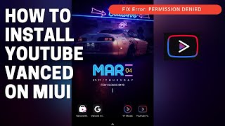 How to Install YouTube Vanced on MIUI nonroot  Permission Denied  Install Error Fix  Login Error [upl. by Ramma]