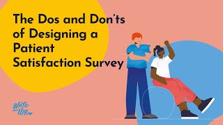 The Dos and Don’ts of Designing a Patient Satisfaction Survey [upl. by Ihculo282]