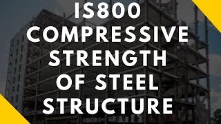 How to find Compressive Strength of Steel Structure Using IS800 [upl. by Sillyhp883]