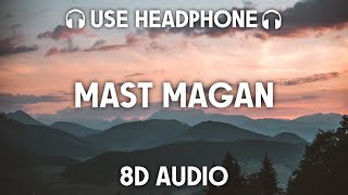 Mast Magan 8D AUDIO Arijit Singh Chinmayi Sripada  2 States [upl. by Ellenwahs]