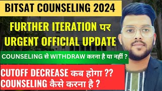 BITSAT Counseling 2024 further iteration पर Urgent official update ✅  Cutoff कब decrease होगा  🔴 [upl. by Templer]