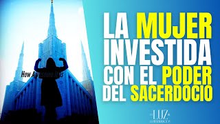 La Mujer Investida con el Poder del Sacerdocio [upl. by Ahsaet]