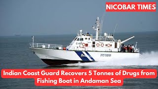 Indian Coast Guard Recovers 5 Tonnes of Drugs from Fishing Boat in Andaman Sea [upl. by Hahcim]