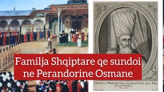 Familja Shqiptare qe sundoi ne Perandorine OsmaneNjihej si nder familjet me te pushtetshme ne Bote [upl. by Reynolds]