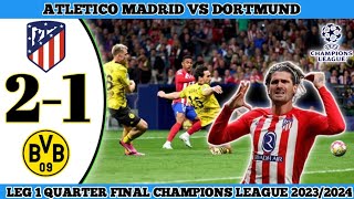 ATLETICO MADRID VS DORTMUND 21  Leg 1 Quarter Final UEFA Champions League 202324 [upl. by Carolee]