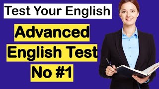 Advanced English Test No 1  English Grammar  Basic to Advanced English [upl. by Taryne213]