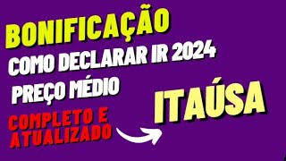 COMO DECLARAR BONIFICAÇÃO DE AÇÕES ITAUSA E AJUSTAR O PREÇO MÉDIO  IMPOSTO DE RENDA 2024  ITSA4 [upl. by Nnorahs]