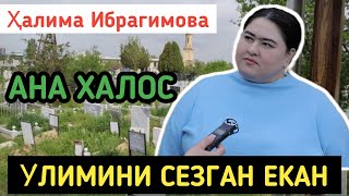 Halima Ibragimova olimini sezgan ekan Xalim ibragimova olimi Ҳалима Ибрагимова вафот етди [upl. by Horowitz]