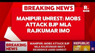 Breaking News Mobs Attack BJP MLA Rajkumar Imo  Manipur Unrest [upl. by Gillmore]