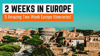 2 Weeks in Europe  5 Amazing Europe Travel Itinerary Ideas Perfect for 2 Weeks in Europe [upl. by Ydur]