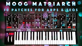 Moog Matriarch 50 Patches for ArpsSeqs amp GenerativeStyle [upl. by Durwood]