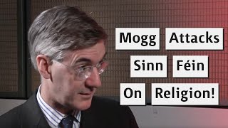 Jacob ReesMogg The Catholic Attacks Sinn Féin Over Religion [upl. by Bellamy]