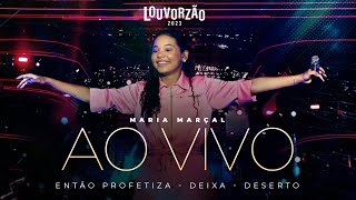 Maria Marçal  Então Profetiza  Deixa  Deserto  Louvorzão 93 Ao Vivo  2023 [upl. by Idroj]