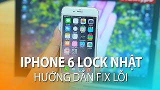 iPhone 6 lock Nhật  Hướng dẫn Fix lỗi dùng như bản Quốc Tế [upl. by Ronica]