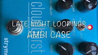 Late Night Loopings with Strymon Cloudburst [upl. by Krause]