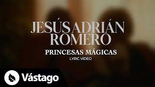 Princesas Mágicas Letra  Jesús Adrián Romero [upl. by Ric]