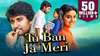 Tu Ban Ja Meri 2019 Telugu Hindi Dubbed Full Movie  Nani Keerthy Suresh Naveen Chandra [upl. by Cheke61]