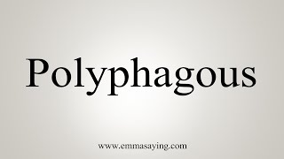 How To Say Polyphagous [upl. by Eiramrefinnej162]