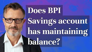 Does BPI Savings account has maintaining balance [upl. by Ateerys]