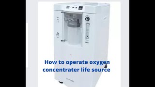 How to operate life source oxygen concentrator oxygen concentrator complete demonstration [upl. by Nitsirt241]