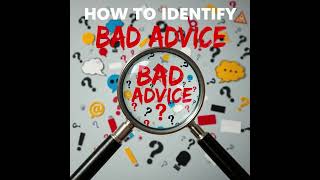 How To Identify Bad Advice [upl. by Petronille842]