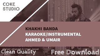 Khaki Banda  KARAOKEINSTRUMENTAL  AHMED amp UMAIR  CLEAN QUALITY  FREE DOWNLOAD  COKE STUDIO [upl. by Llednik]