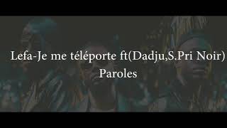 LefaJme téléporte ft dadjuSPrix Noir parolesVidéo [upl. by Trudie]