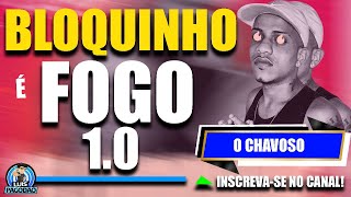 O CHAVOSO  BLOQUINHO E FOGO 10  DE PAREDAO [upl. by Longley53]