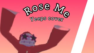 Rose Me  Yeeps Lovefool Cover [upl. by Atok376]