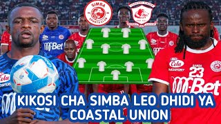 HIKI HAPA KIKOSI CHA SIMBA LEO DHIDI YA COASTAL UNIONSimba SC Vs Coastal Union NBC Premier League [upl. by Nylikcaj]