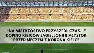 Jagiellonio klubie mój Doping kibiców Jagiellonii Białystok przed meczem z Koroną Kielce 11052024 [upl. by Ventura]