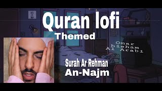 Lofi theme Morning relaxation quranReverbedSurah Ar Rahman  Surah An Najm [upl. by Ijneb465]