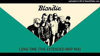 Blondie  Long Time The Extended MHP Mix [upl. by Bej]