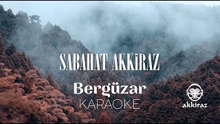 Sabahat Akkiraz  Bergüzar KARAOKE [upl. by Hepsoj]