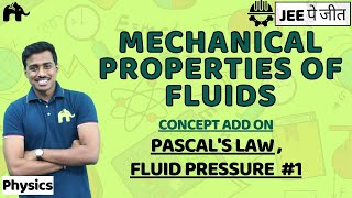 Mechanical Properties of Fluids Class 11 Physics JEE  NCERT Chapter 10  Pascals Law 1 [upl. by Daggna481]