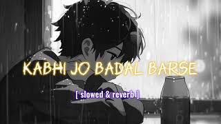 Kabhi Jo Badal Barse   Slowed amp reverb  viralvideo remix hindisong trending song [upl. by Hsepid968]