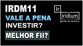 IRDM11  IRIDIUM VALE A PENA INVESTIR ANÁLISE  MELHORES FUNDOS IMOBILIÁRIOS FIIS [upl. by Eimmis792]