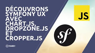 Découvrons Symfony UX avec Chartjs Dropzonejs et Cropperjs [upl. by Ibocaj]