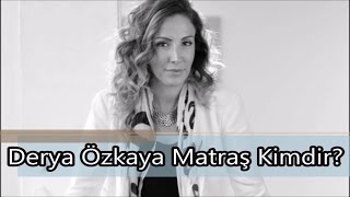 Derya Özkaya Matraş Kimdir [upl. by Leinehtan]