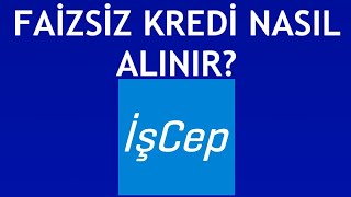 İşcep Faizsiz Kredi Nasıl Alınır [upl. by Dorn]