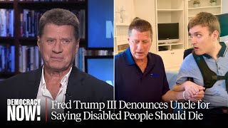 Fred Trump III Denounces His Uncle Donald Trump for Saying Disabled People quotShould Just Diequot [upl. by Ennovaj]