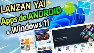 LANZAN⚡APPS de Android en Windows 11  Ya LISTO SUBSISTEMA de Windows para ANDROID [upl. by Ratep811]