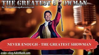 NEVER ENOUGH  THE GREATEST SHOWMAN Karaoke [upl. by Dotson]