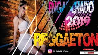 ➤ ENGANCHADO 2019 VOL 33 🔥REGGAETÓN🔥 EXPLOTA💣 TU PREVIA ✘ DJ VICENTE [upl. by Mord]