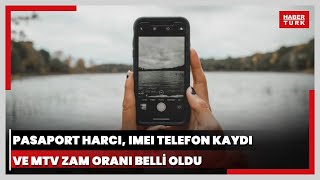 2024 pasaport harcı IMEI telefon kaydı ve MTV zam oranı belli oldu İşte Yeniden Değerleme Oranı [upl. by Auqinimod]