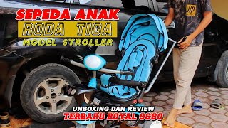 REVIEW SEPEDA ANAK RODA 3 STROLLER MURAH BAGUS  SEPEDA ANAK TERBARU ROYAL 9680 [upl. by Eyanaj]