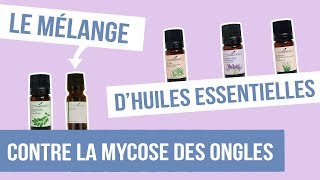 DIY MYCOSE DES ONGLES  Fabriquer son remède naturel aux huiles essentielles [upl. by Olegnaid]