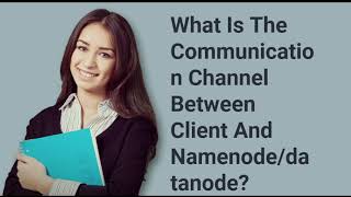 What Is The Communication Channel Between Client And Namenodedatanode  Prep24x7com [upl. by Gerdeen598]