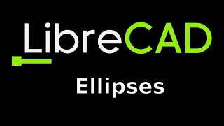 LibreCAD course – Ellipses [upl. by Yates658]